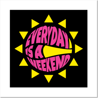 Sun Everyday is a Weekend Posters and Art